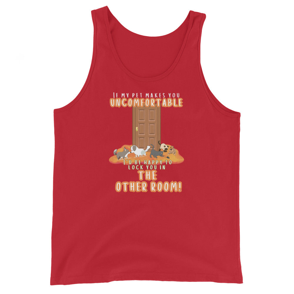 If My Pet Makes You Uncomfortable I'd Be Happy To Lock You In The Other Room Tank Top