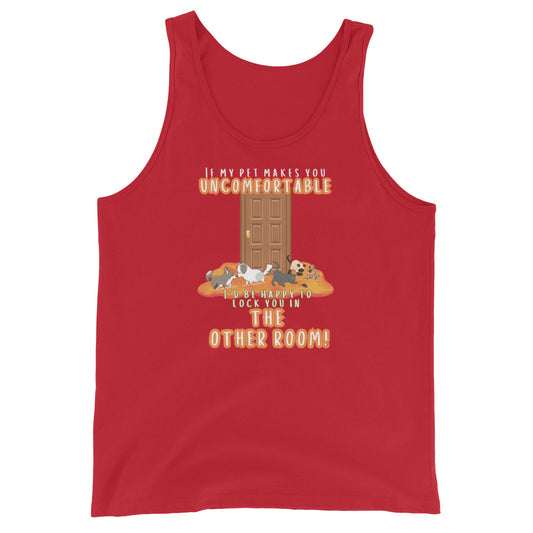 If My Pet Makes You Uncomfortable I'd Be Happy To Lock You In The Other Room Tank Top