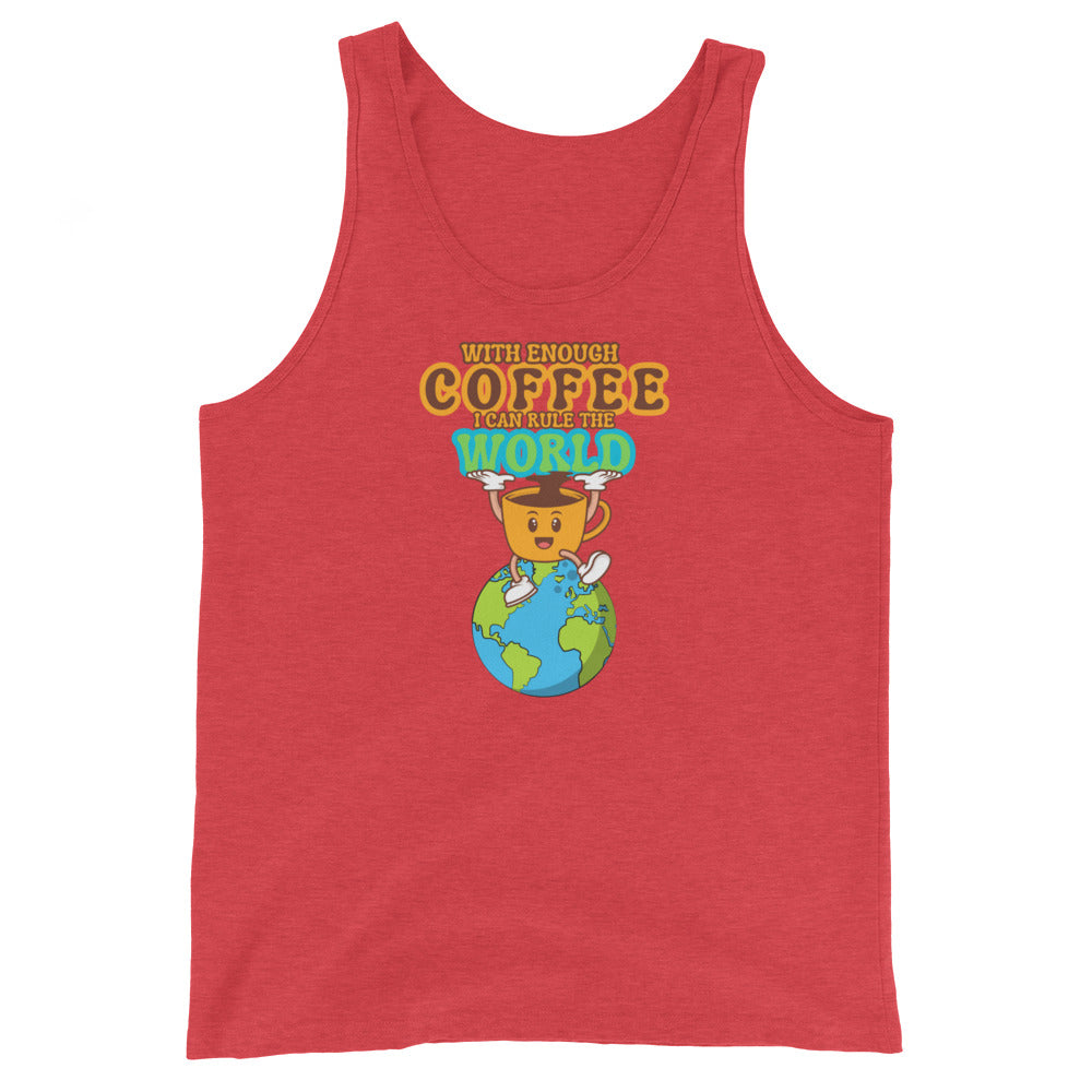 With Enough Coffee I Can Rule The World Tank