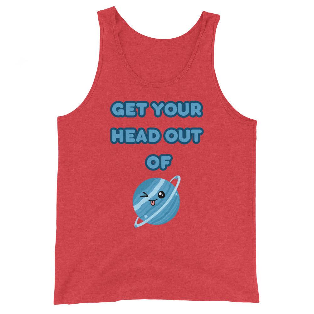 Get Your Head Out Of Uranus Tank