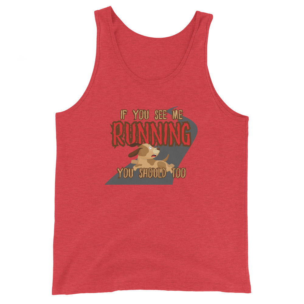If You See Me Running You Should Too Tank Top
