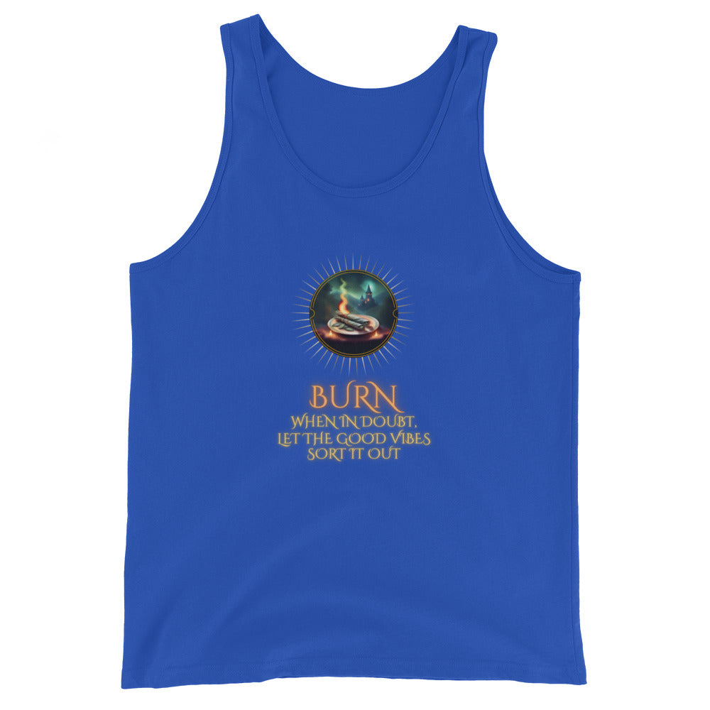 Burn When In Doubt Let The Good Vibes Sort It Out Tank Top
