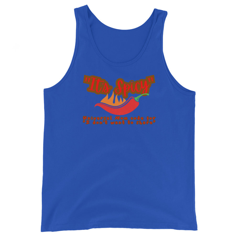 It's Spicy Universal Mom Code For I Don't Want To Share Tank