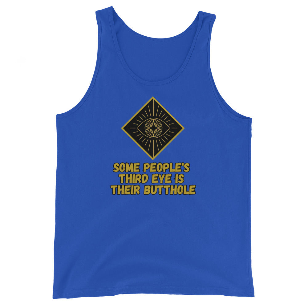 Some People's Third Eye Is Their Butthole Tank