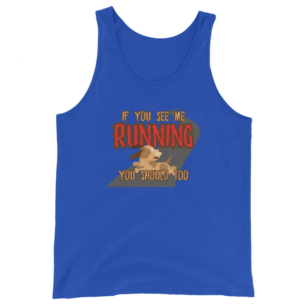 If You See Me Running You Should Too Tank Top