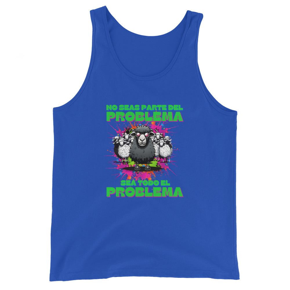 No Seas Parte Del Problema Sea Todo El Problema Tank Top