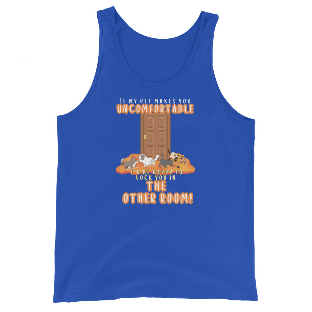 If My Pet Makes You Uncomfortable I'd Be Happy To Lock You In The Other Room Tank Top