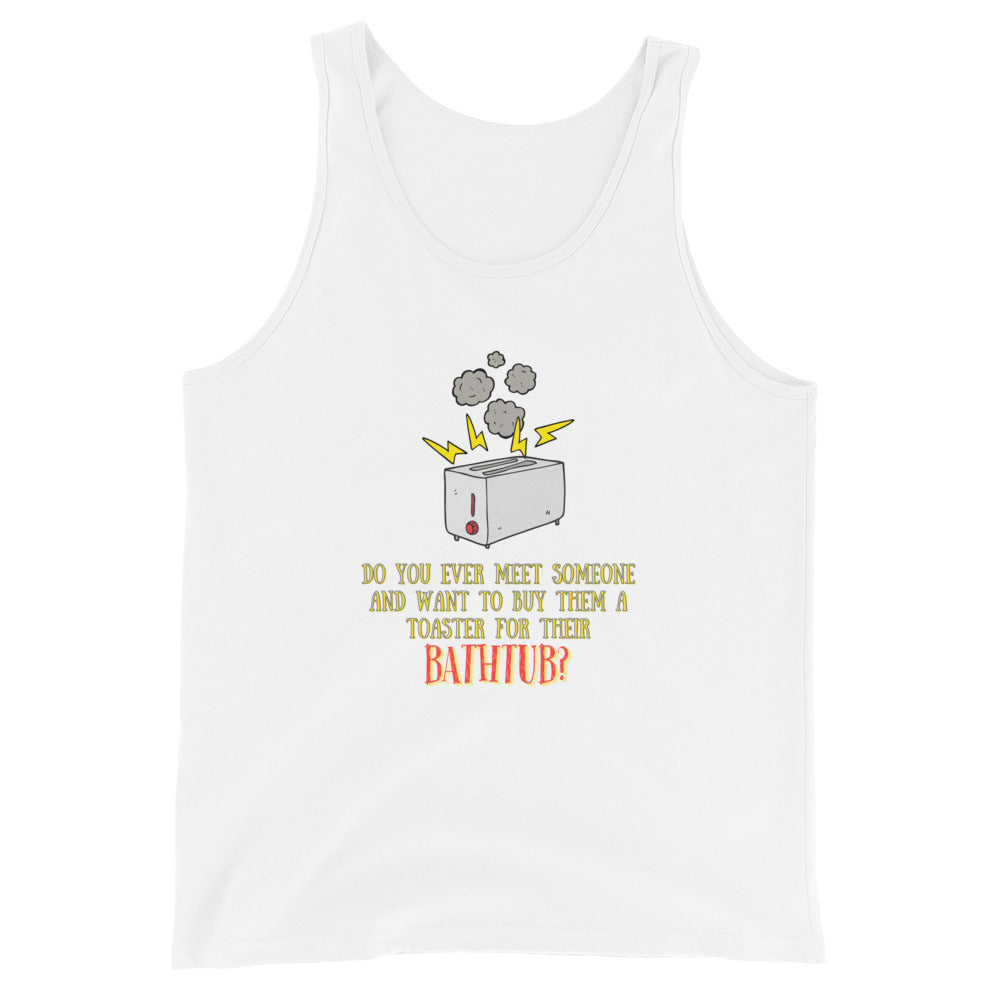 Do Ever Meet Someone And Want To Buy Them A Toaster Tank Top