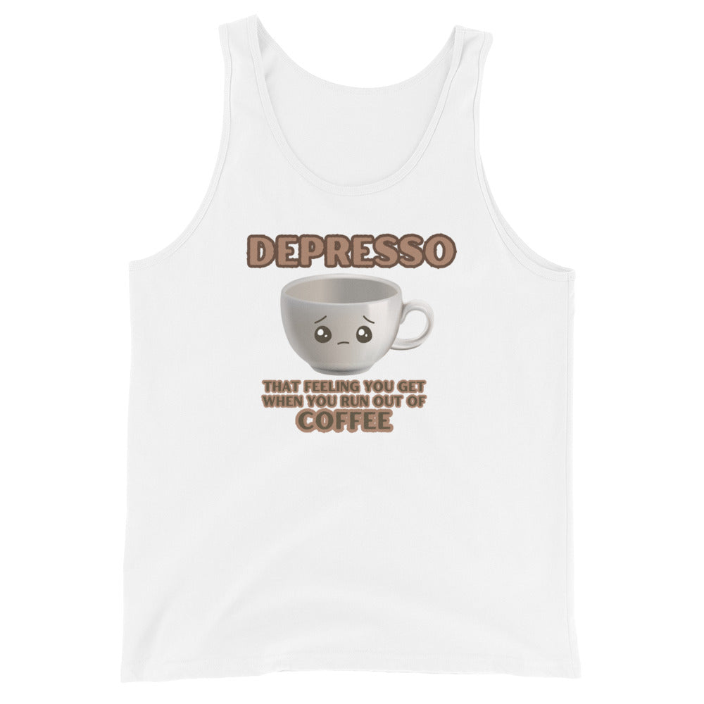 Depresso That Feeling You Get When You Run Out Of Coffee Tank