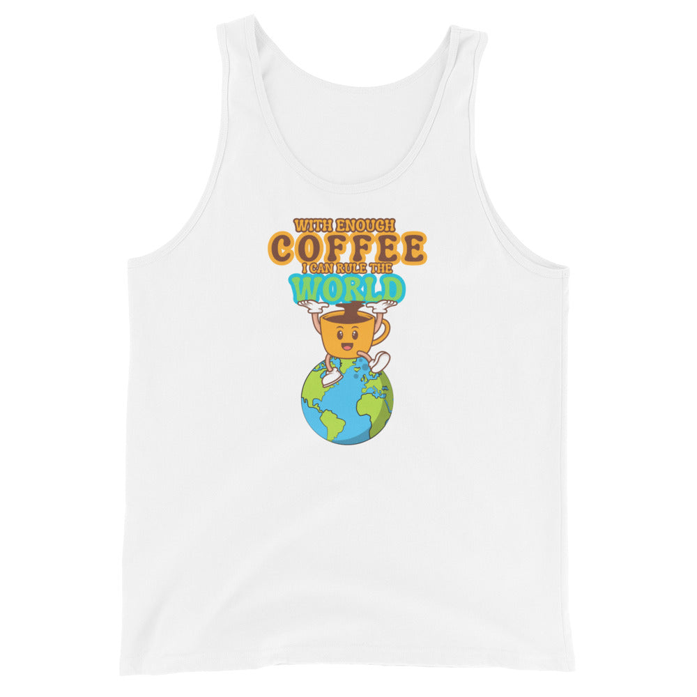 With Enough Coffee I Can Rule The World Tank