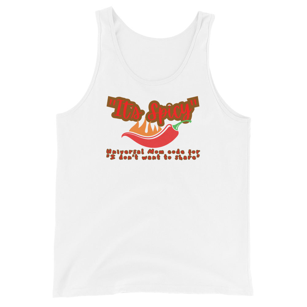 It's Spicy Universal Mom Code For I Don't Want To Share Tank