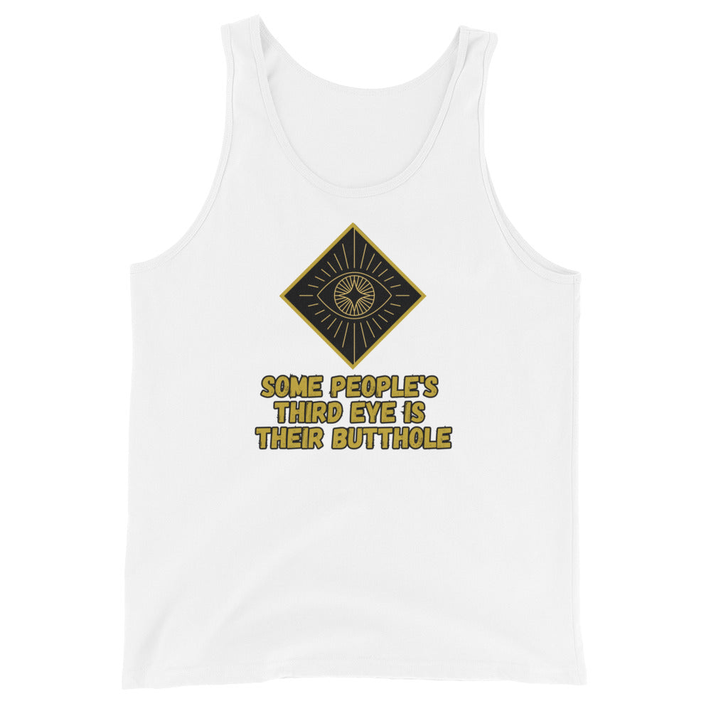 Some People's Third Eye Is Their Butthole Tank
