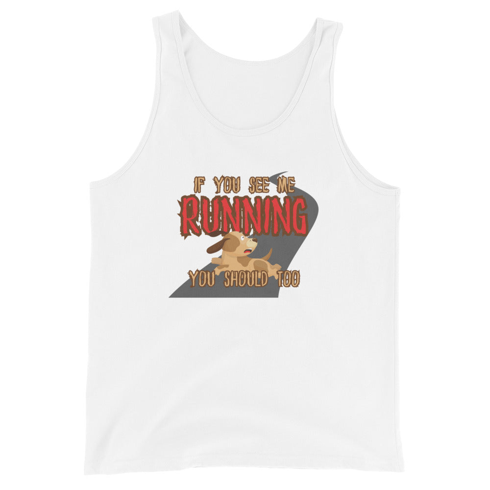If You See Me Running You Should Too Tank Top