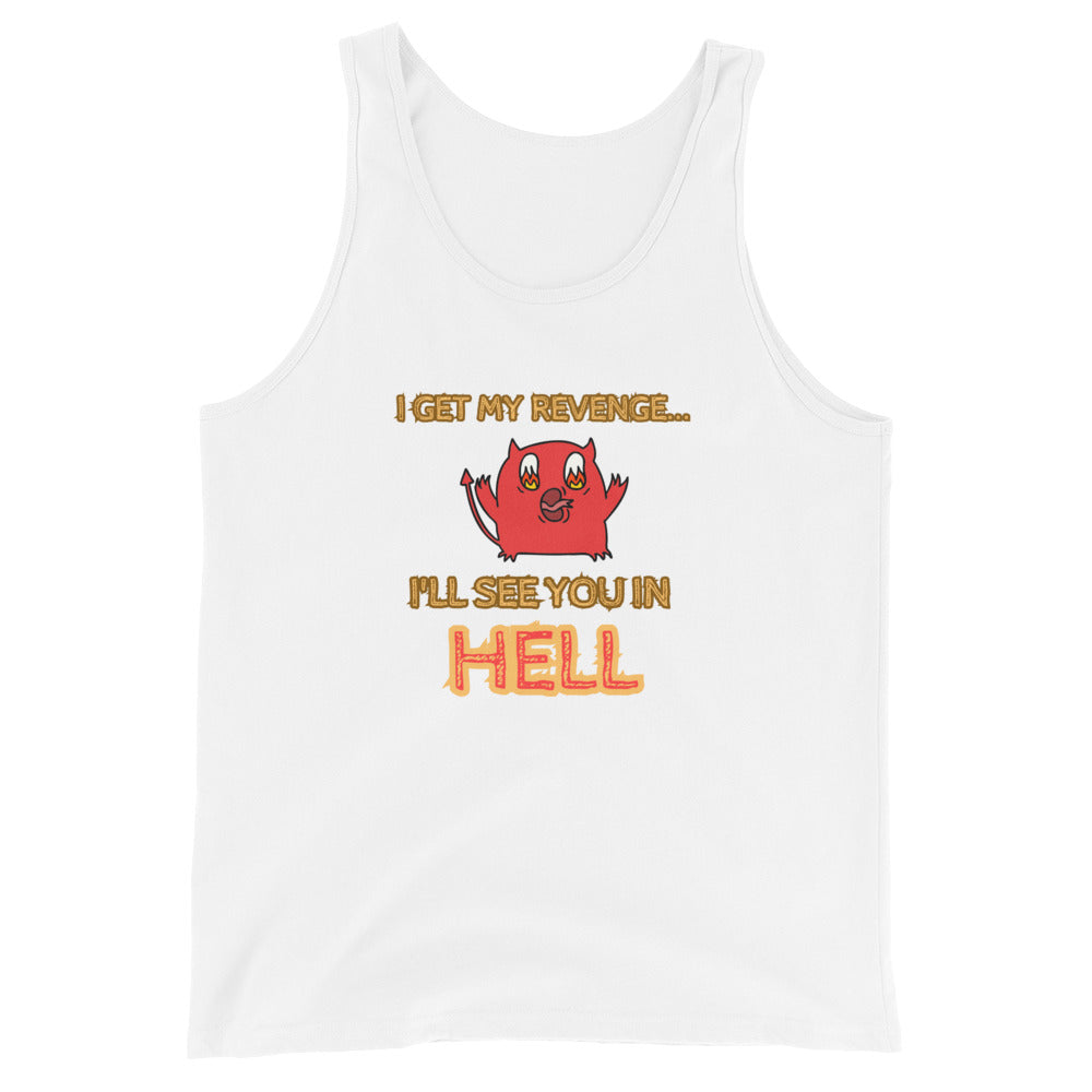 I Get My Revenge...I'll See You In Hell Tank Top