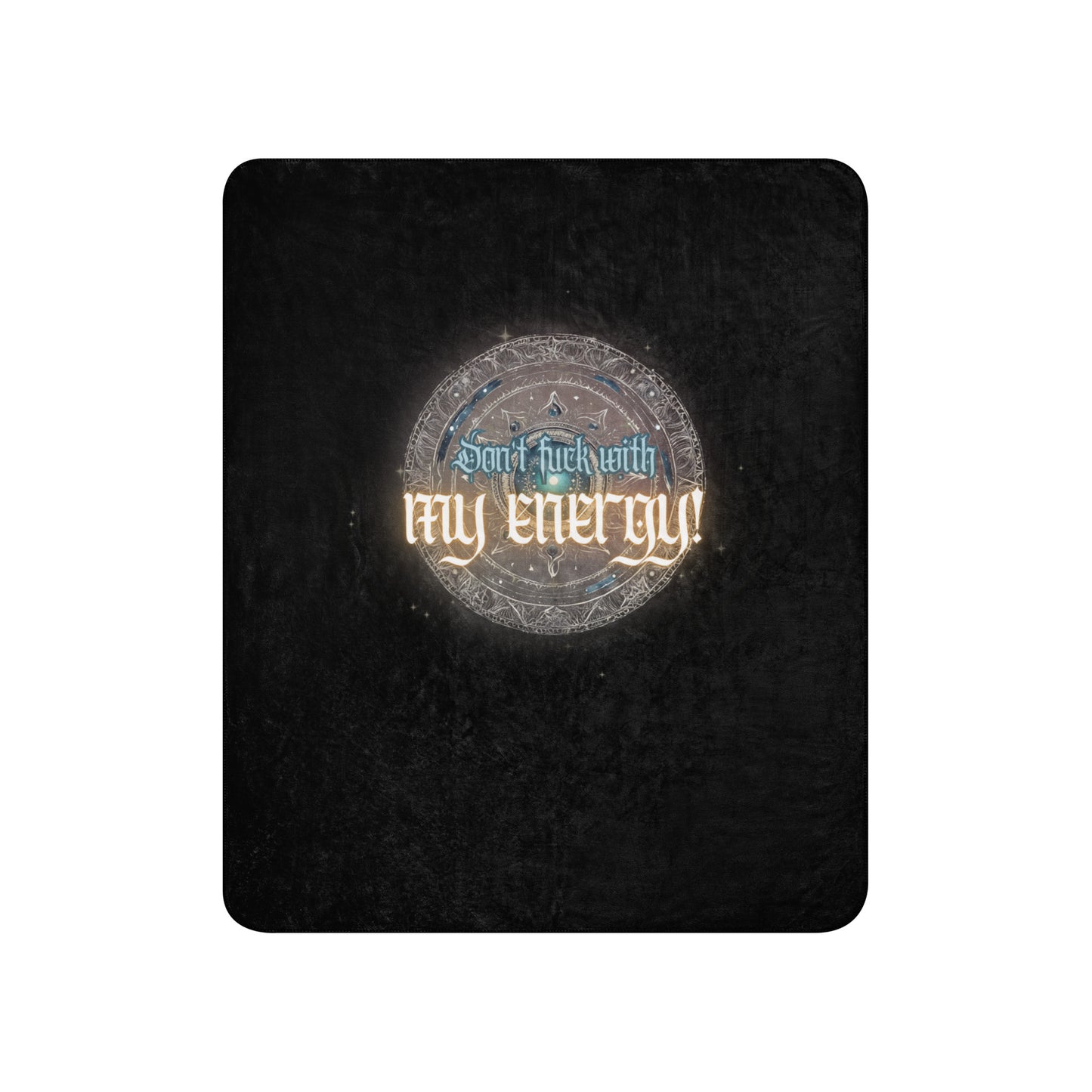 Don’t Fuck With My Energy Sherpa blanket