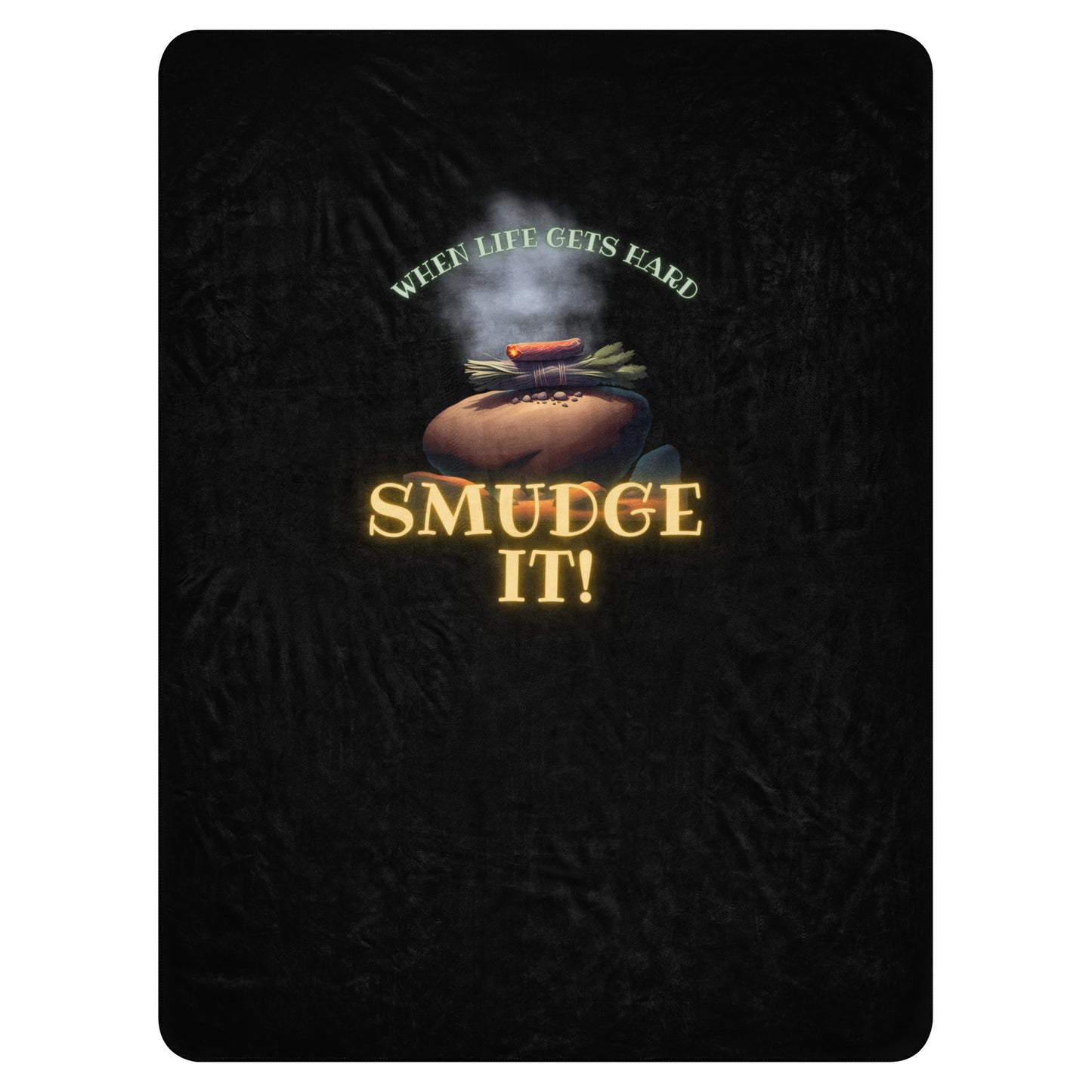 When Life Gets Hard SMUDGE IT Sherpa blanket