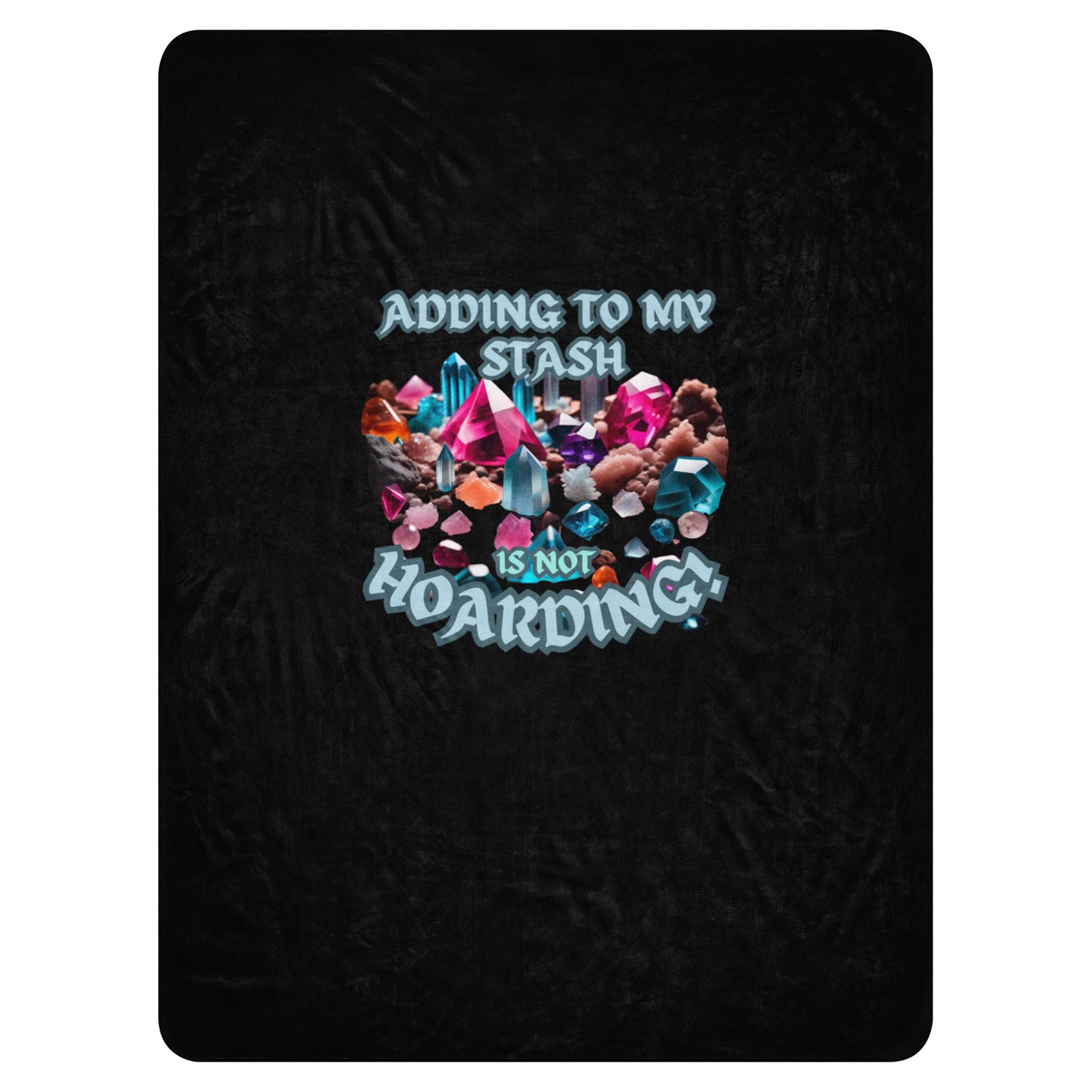 Adding To My Stash Is Not Hoarding Sherpa blanket