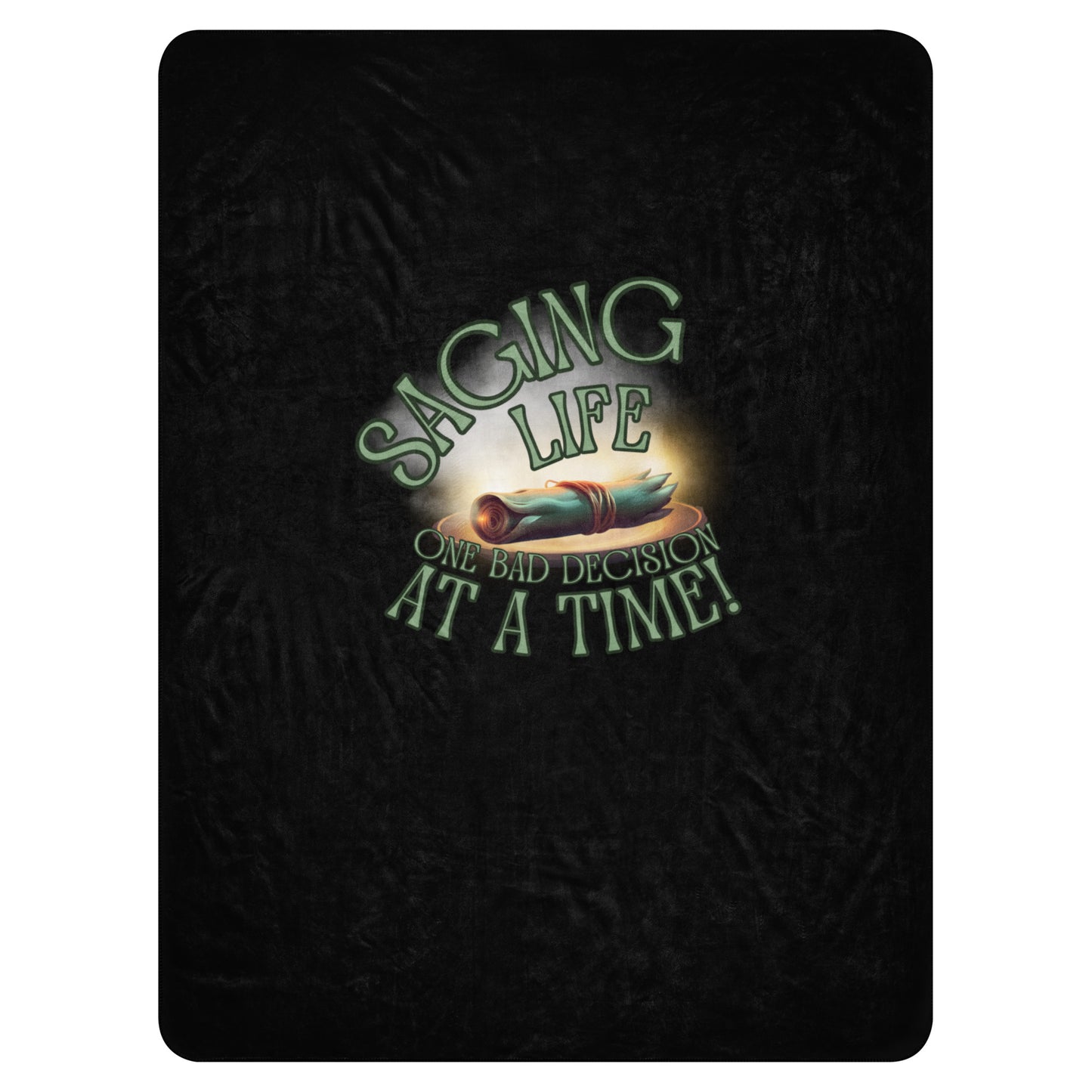 Saging Life One Bad Decision At A Time Sherpa blanket