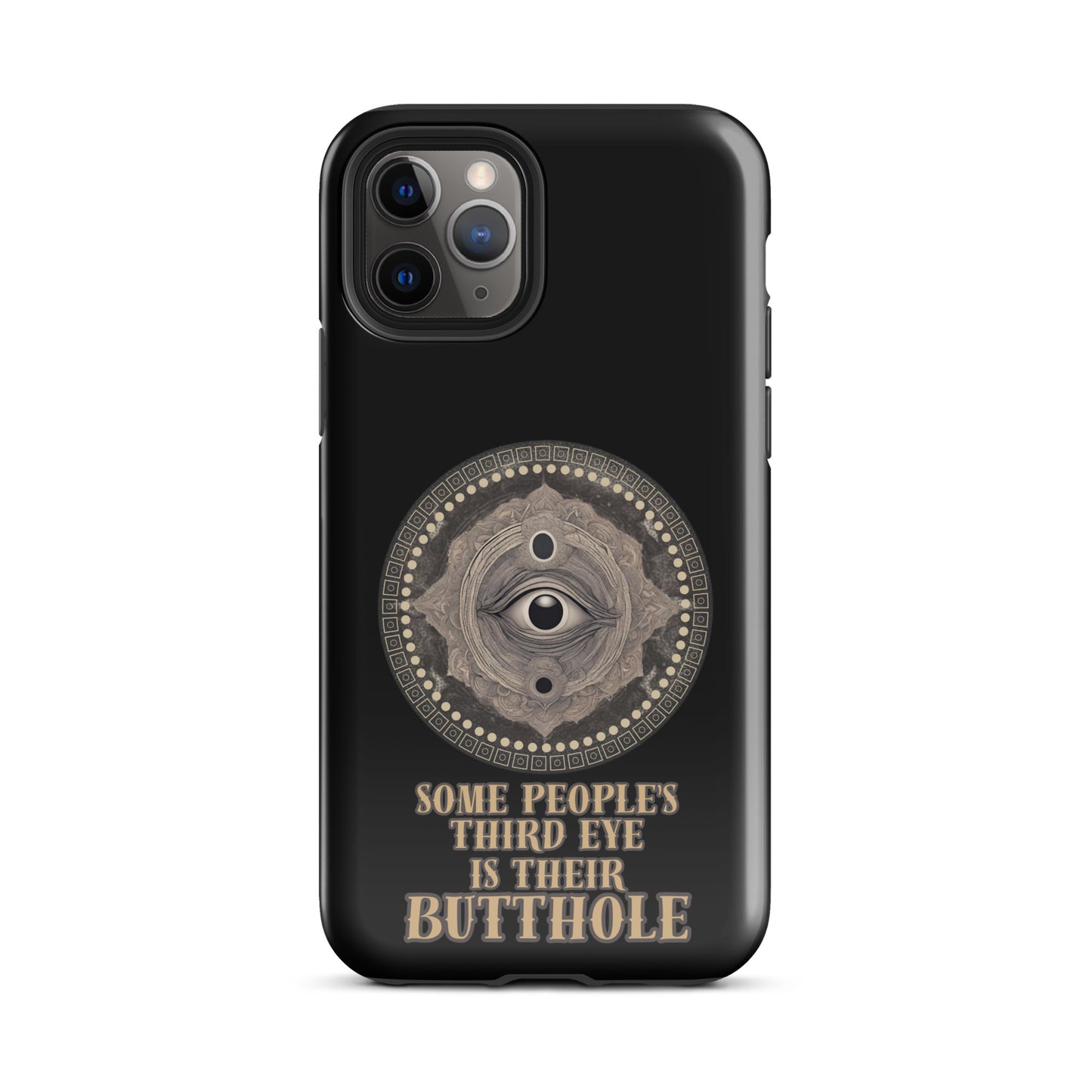Some People’s Third Eye Is Their Butthole Tough Case for iPhone®