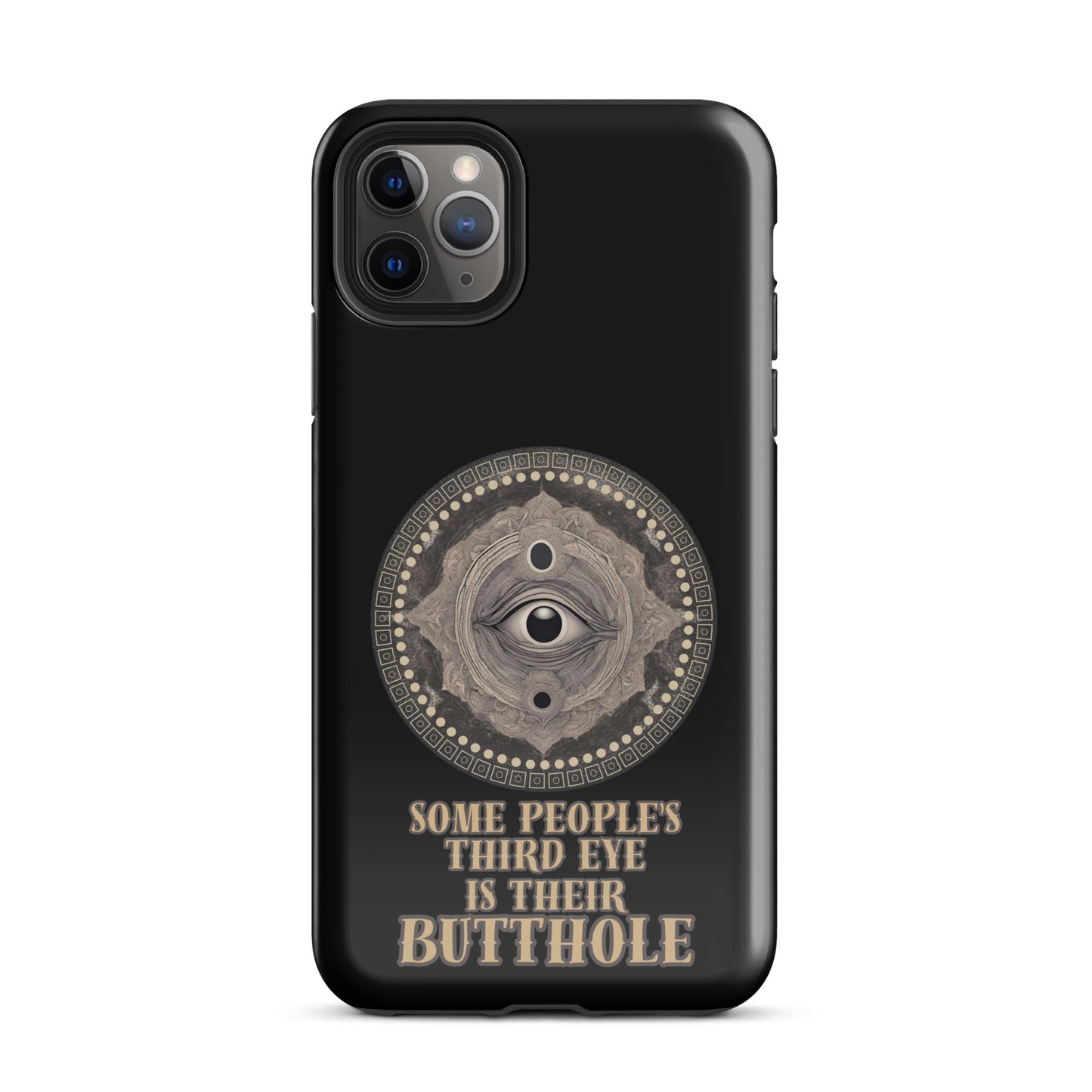 Some People’s Third Eye Is Their Butthole Tough Case for iPhone®