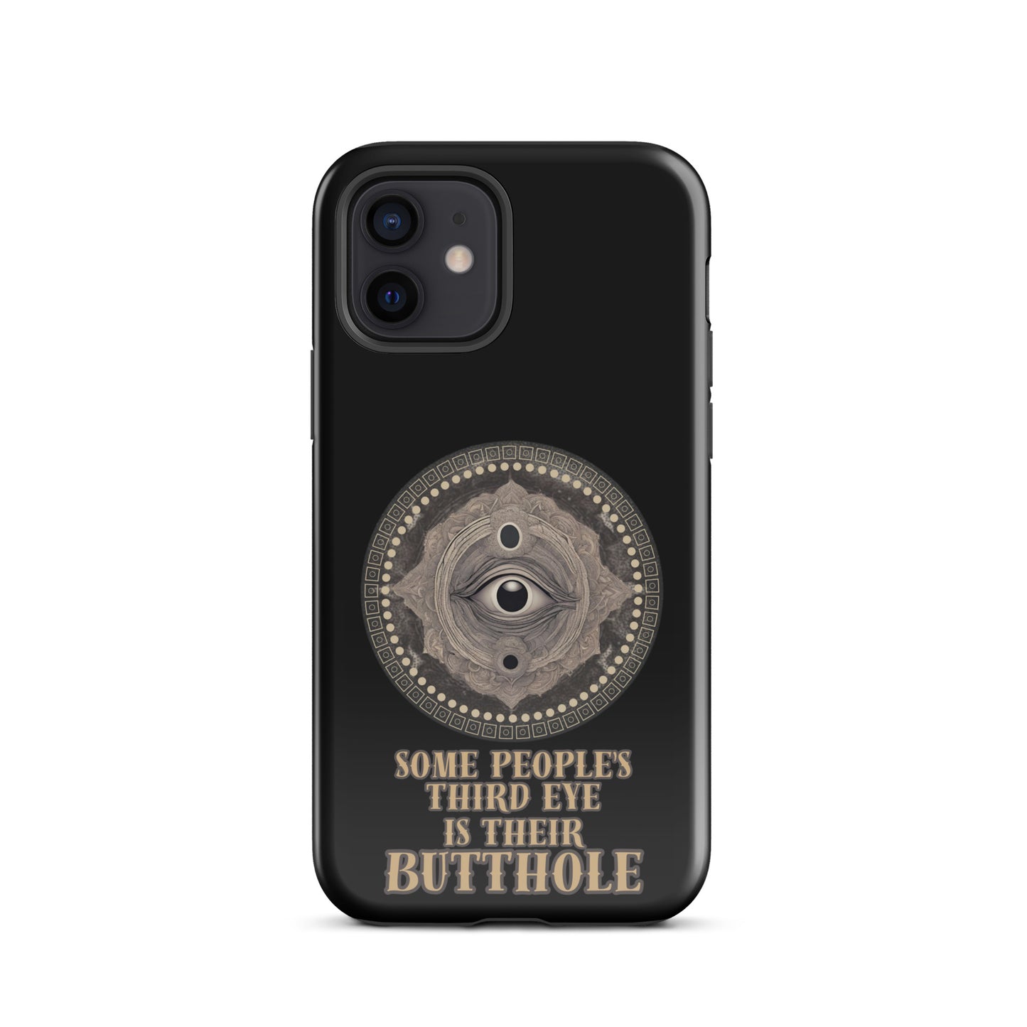 Some People’s Third Eye Is Their Butthole Tough Case for iPhone®