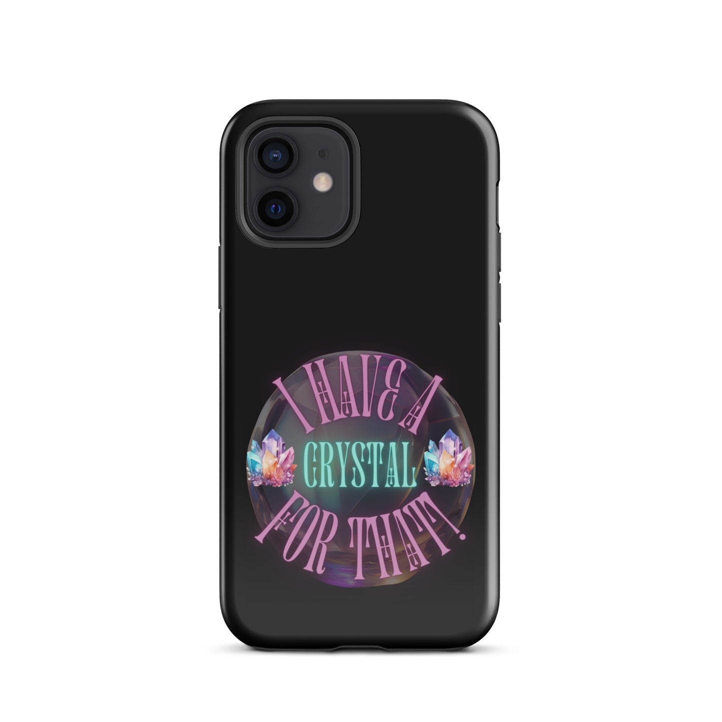I Have A Crystal For That Tough Case for iPhone®