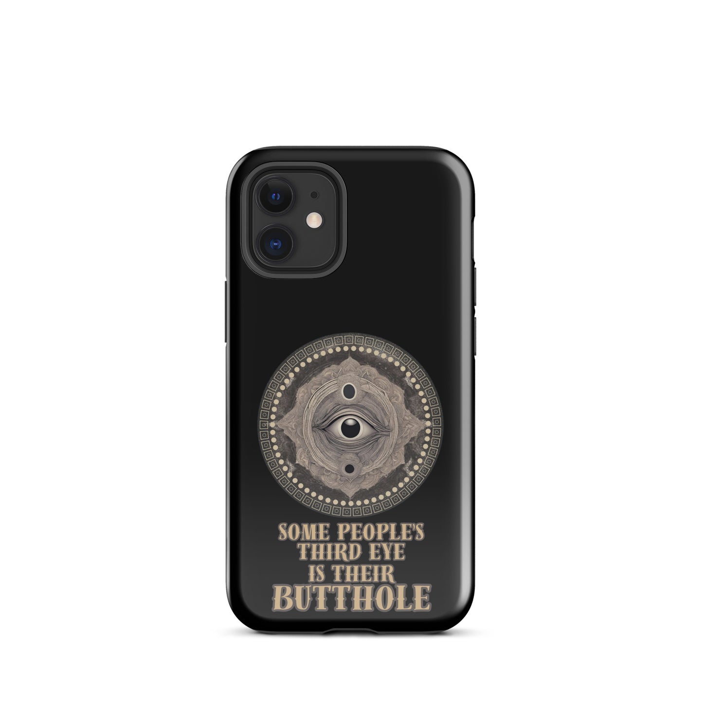 Some People’s Third Eye Is Their Butthole Tough Case for iPhone®