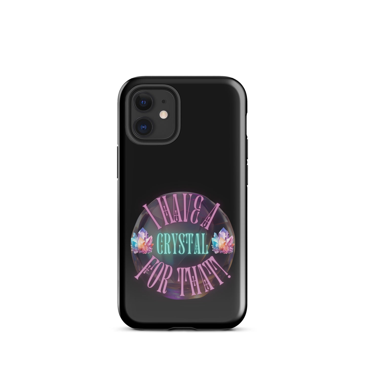 I Have A Crystal For That Tough Case for iPhone®
