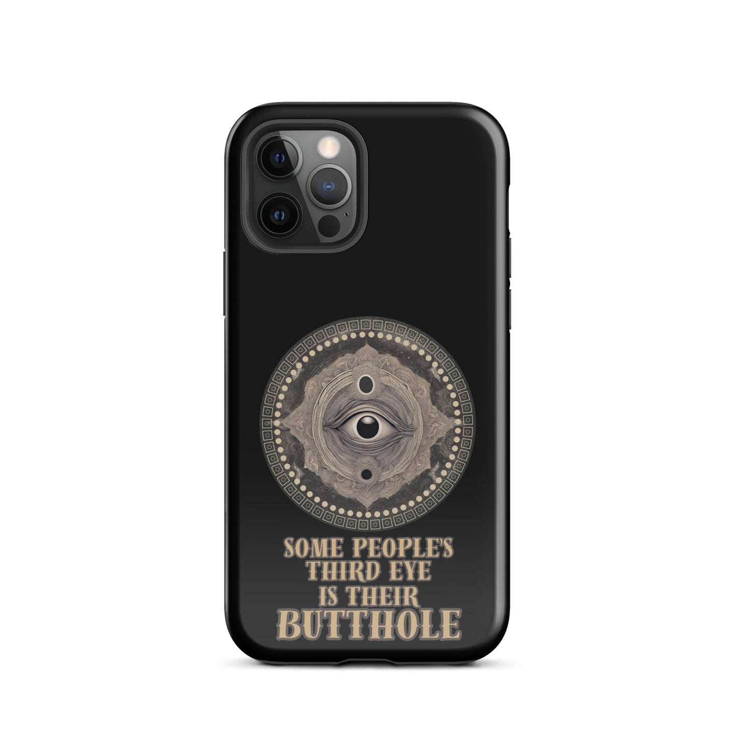 Some People’s Third Eye Is Their Butthole Tough Case for iPhone®