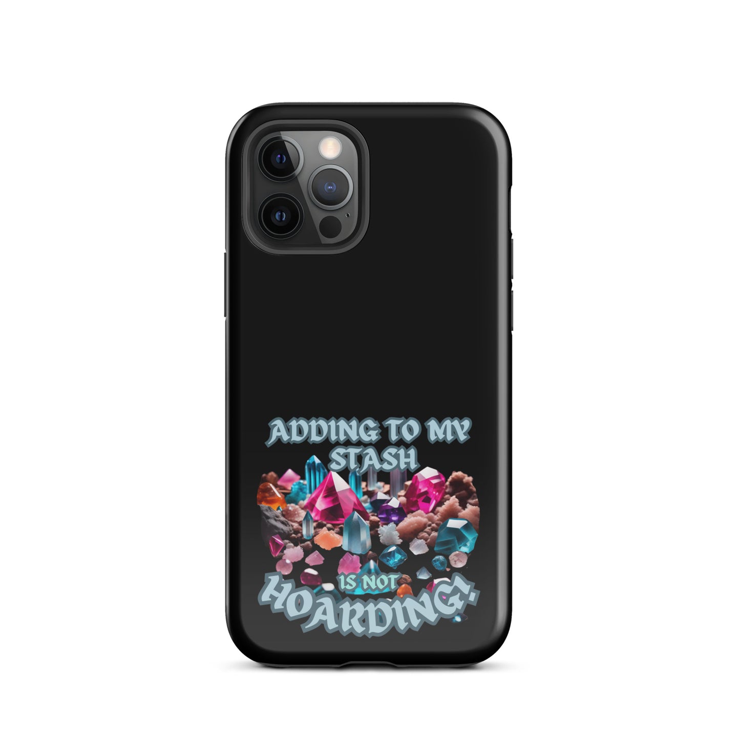 Adding To My Stash Is Not Hoarding Tough Case for iPhone®