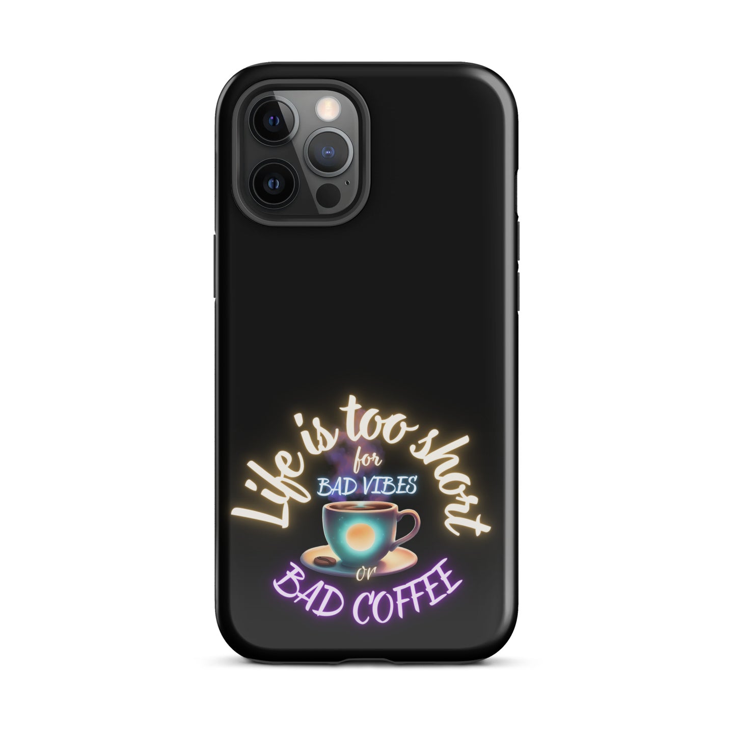 Life Is Too Short For Bad Vibes Or Bad Coffee Tough Case for iPhone®