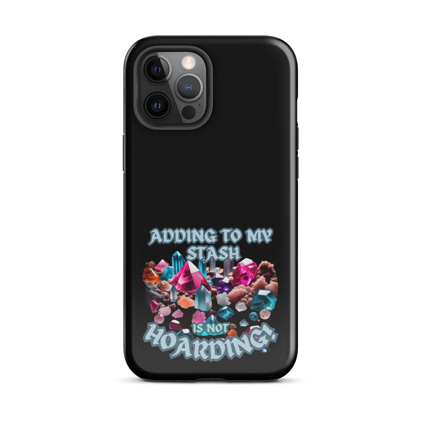 Adding To My Stash Is Not Hoarding Tough Case for iPhone®