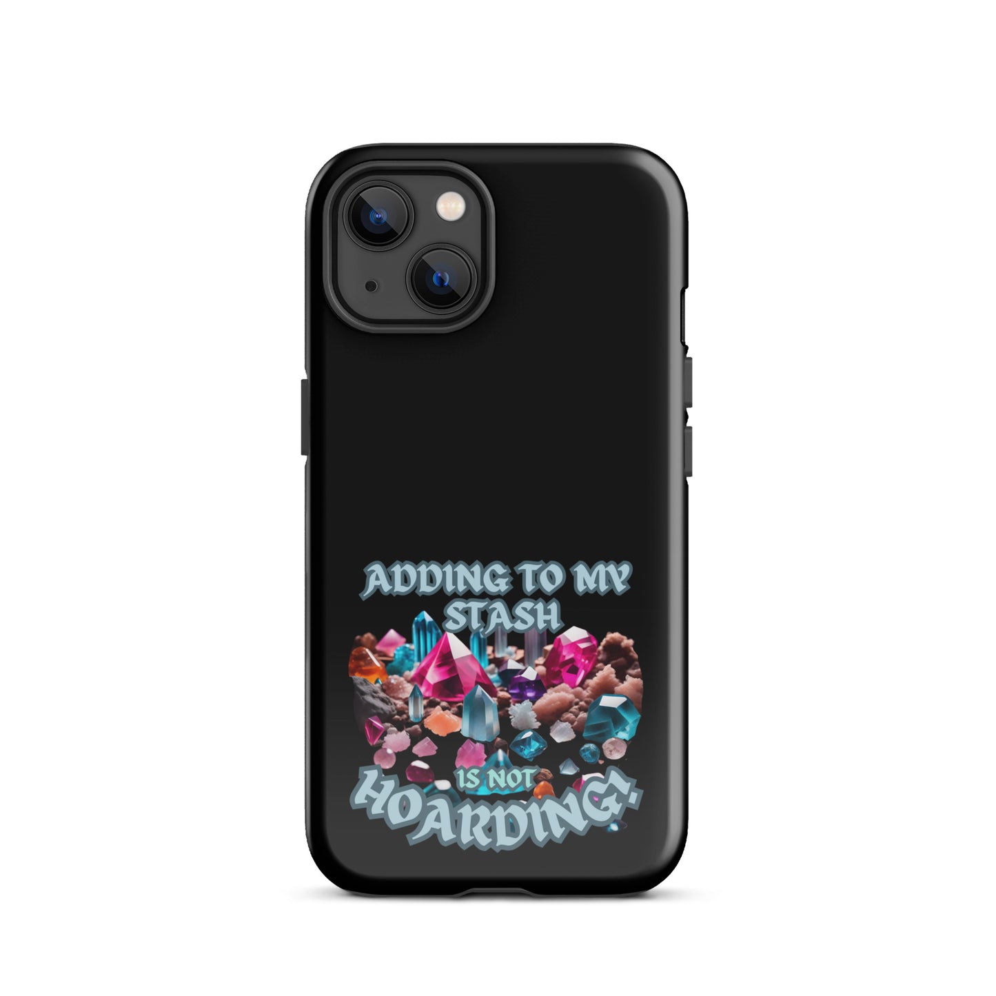 Adding To My Stash Is Not Hoarding Tough Case for iPhone®