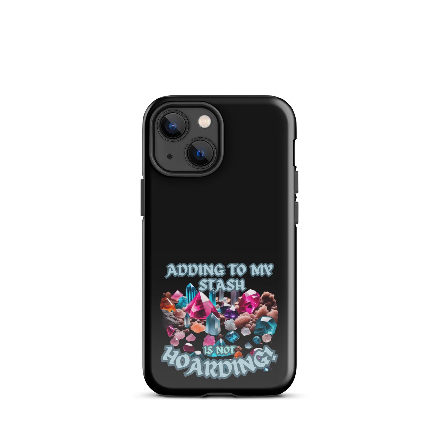 Adding To My Stash Is Not Hoarding Tough Case for iPhone®