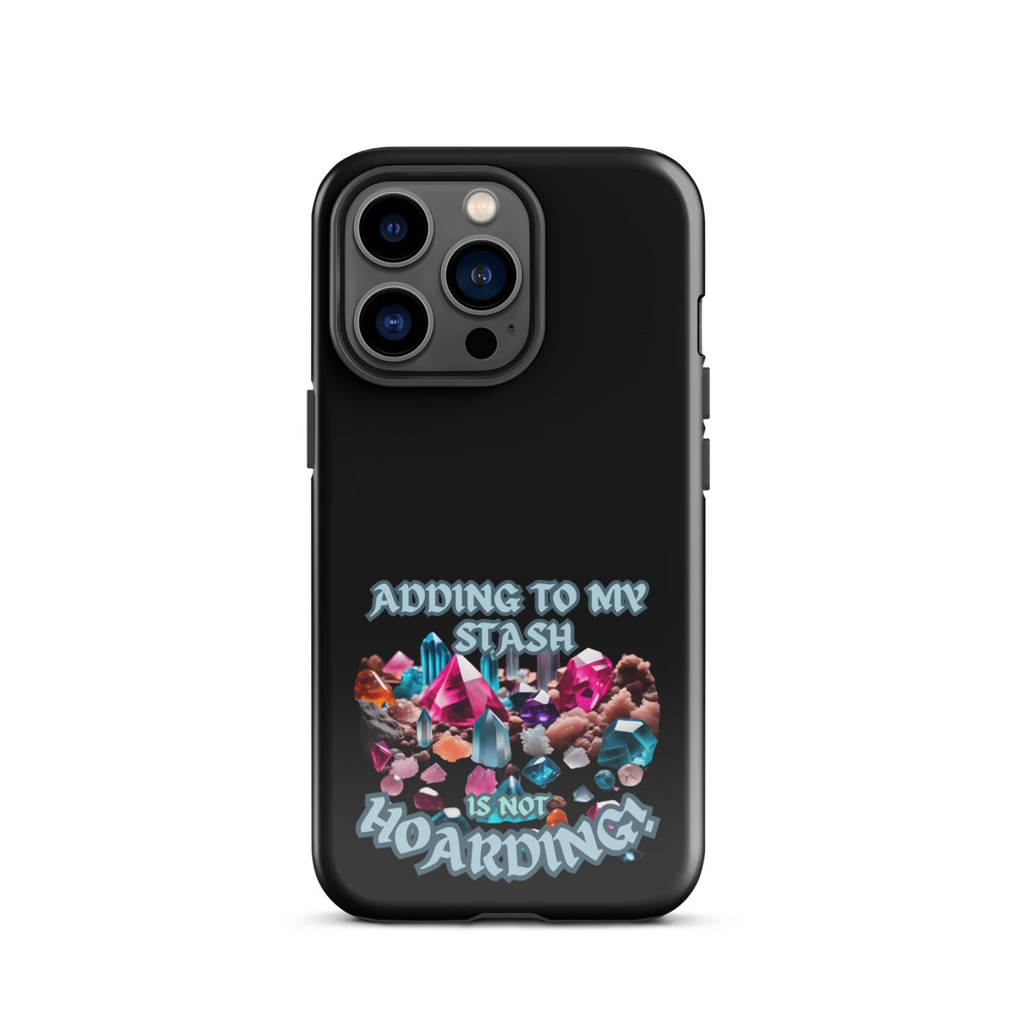 Adding To My Stash Is Not Hoarding Tough Case for iPhone®
