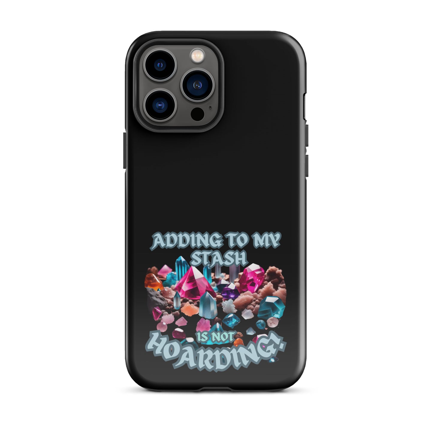 Adding To My Stash Is Not Hoarding Tough Case for iPhone®