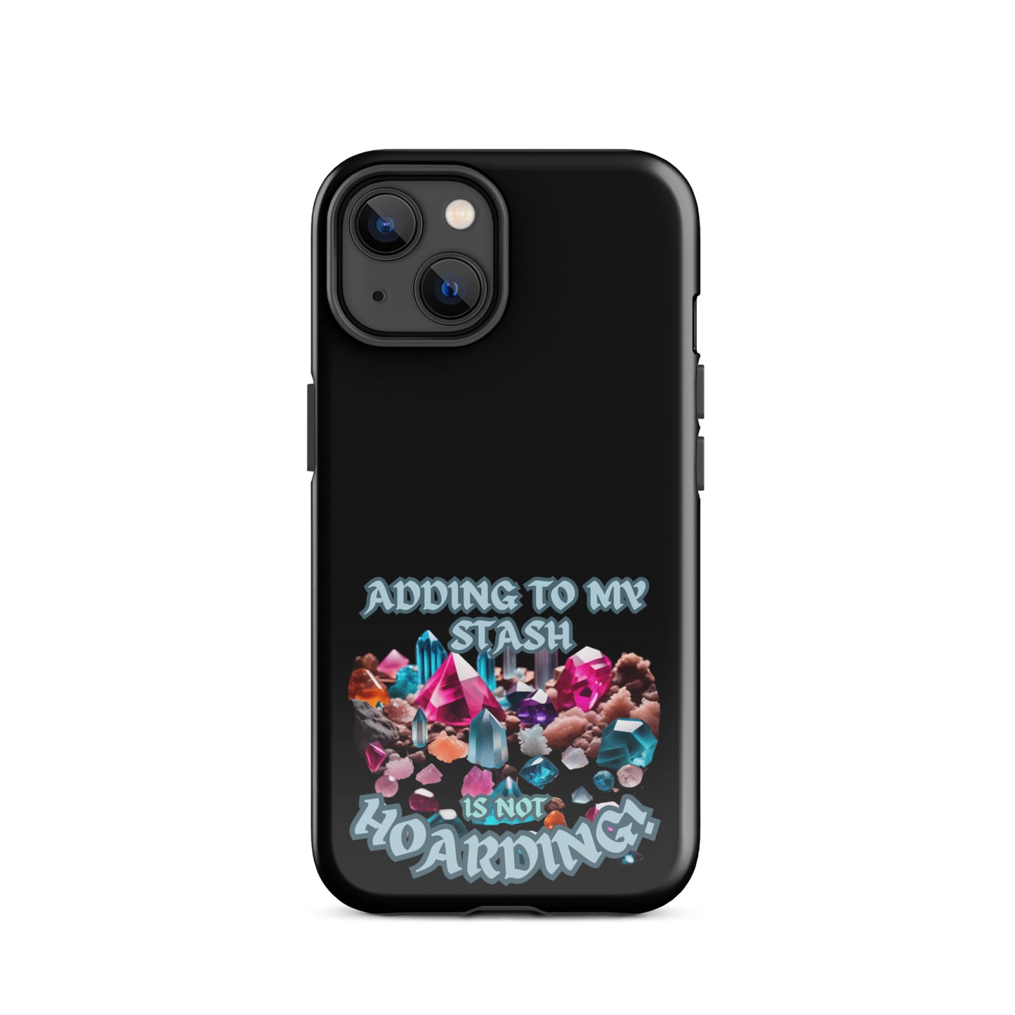 Adding To My Stash Is Not Hoarding Tough Case for iPhone®