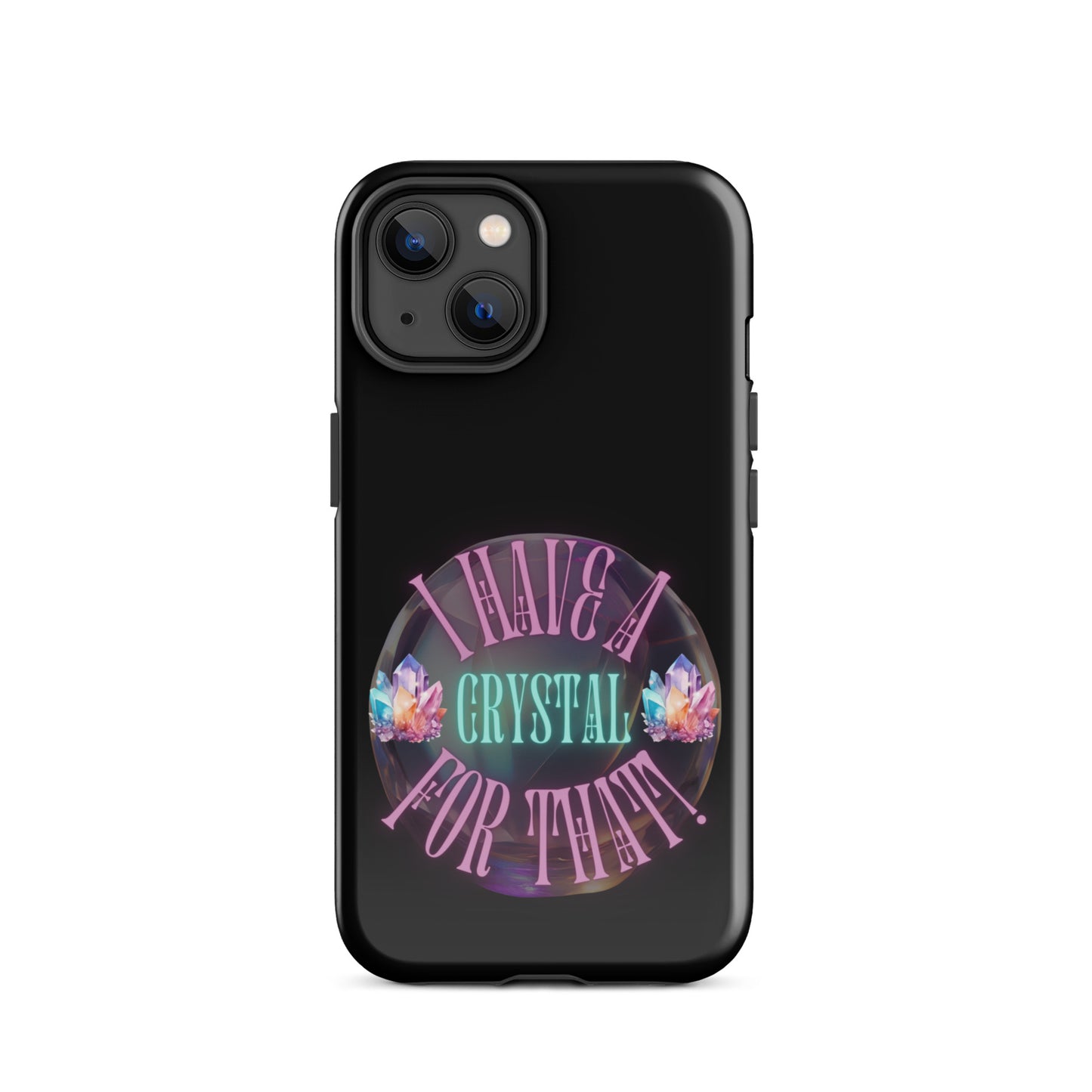 I Have A Crystal For That Tough Case for iPhone®