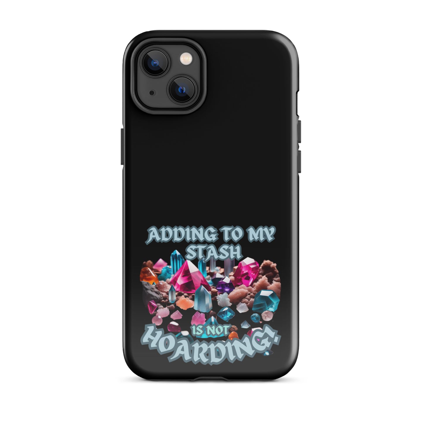 Adding To My Stash Is Not Hoarding Tough Case for iPhone®