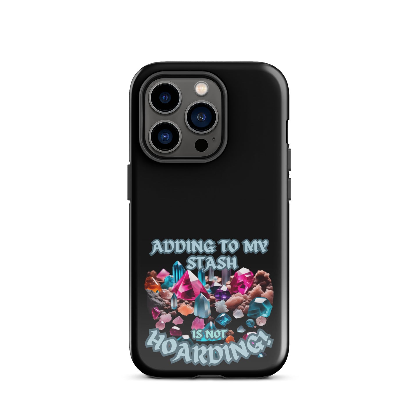 Adding To My Stash Is Not Hoarding Tough Case for iPhone®