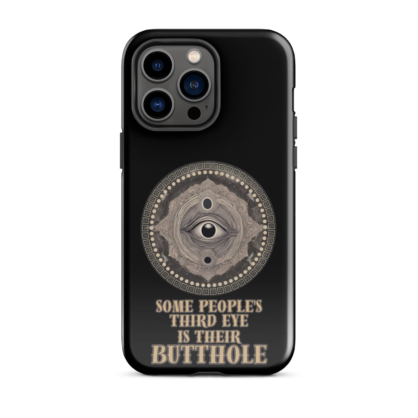 Some People’s Third Eye Is Their Butthole Tough Case for iPhone®