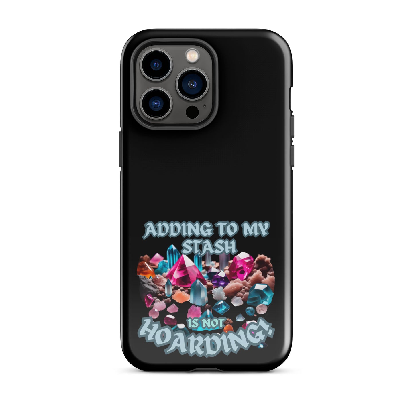 Adding To My Stash Is Not Hoarding Tough Case for iPhone®