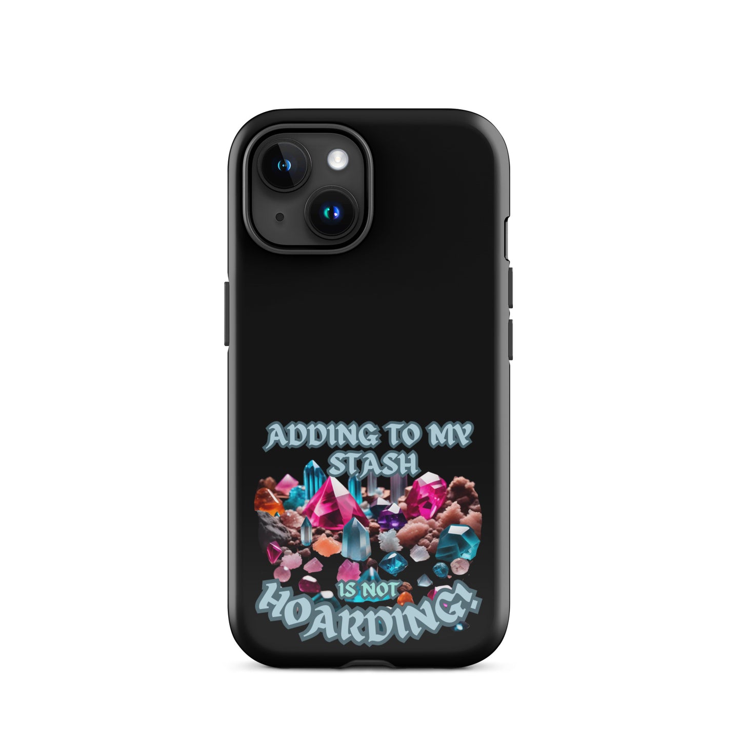 Adding To My Stash Is Not Hoarding Tough Case for iPhone®