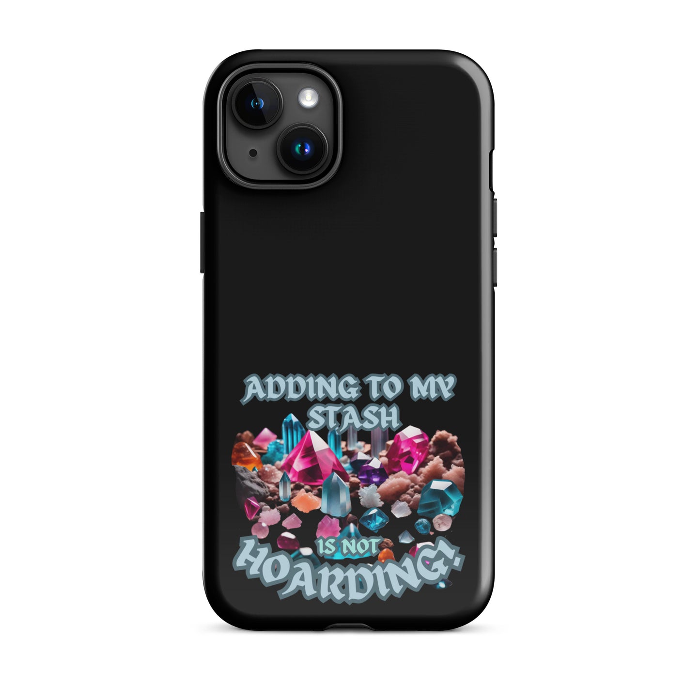 Adding To My Stash Is Not Hoarding Tough Case for iPhone®