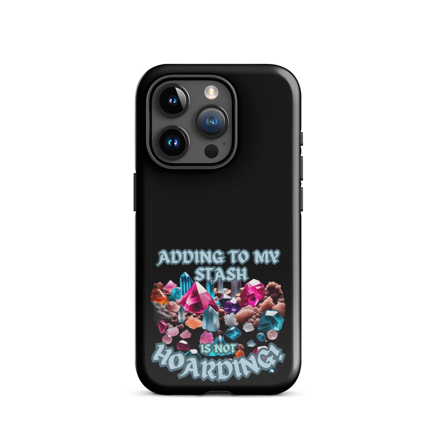 Adding To My Stash Is Not Hoarding Tough Case for iPhone®