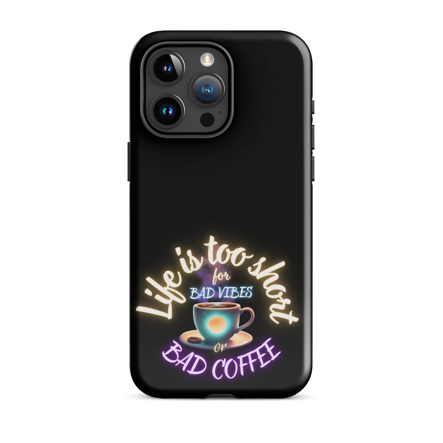 Life Is Too Short For Bad Vibes Or Bad Coffee Tough Case for iPhone®