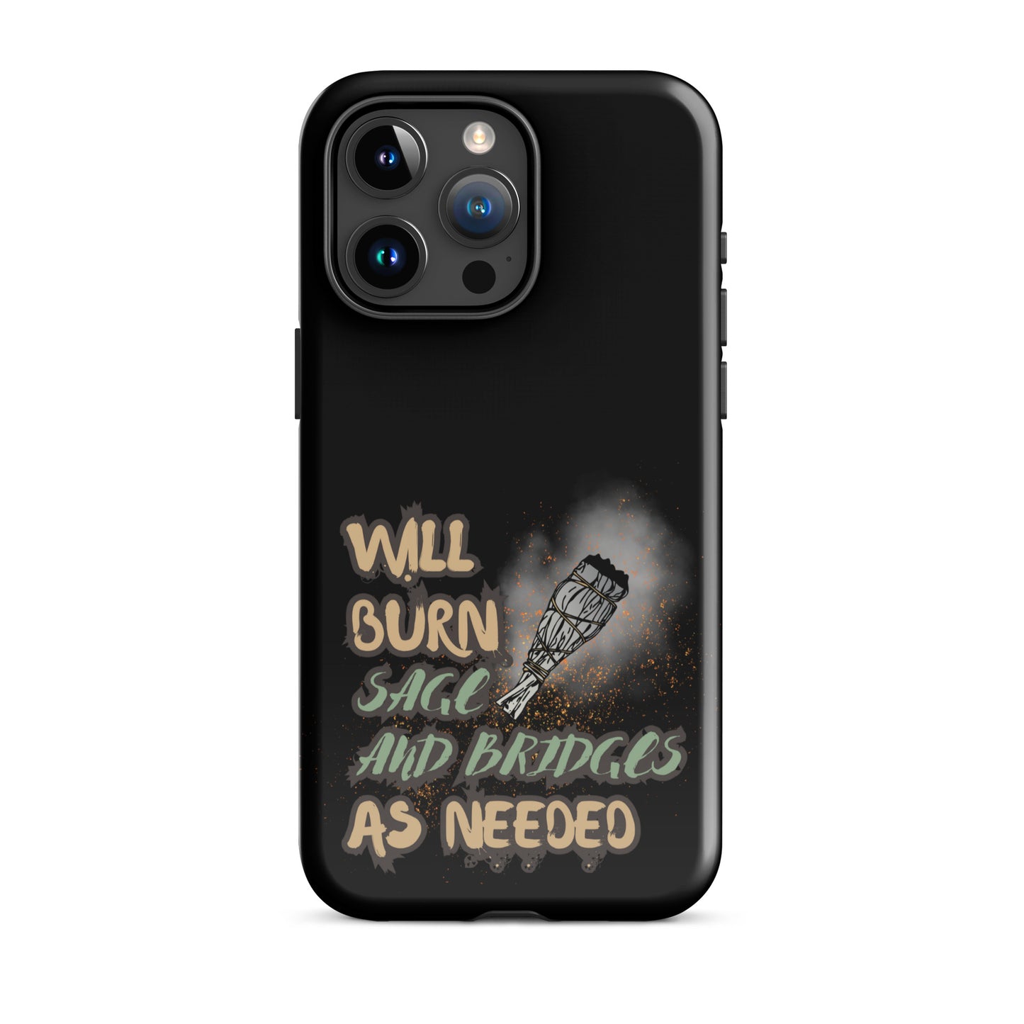 Will Burn Sage And Bridges As Needed Tough Case for iPhone®