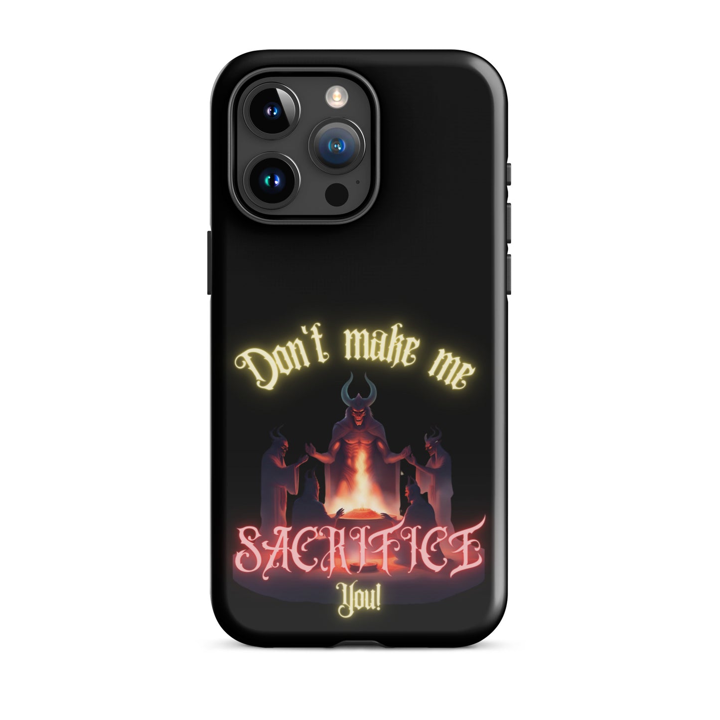 Don’t Make Me Sacrifice You Tough Case for iPhone®