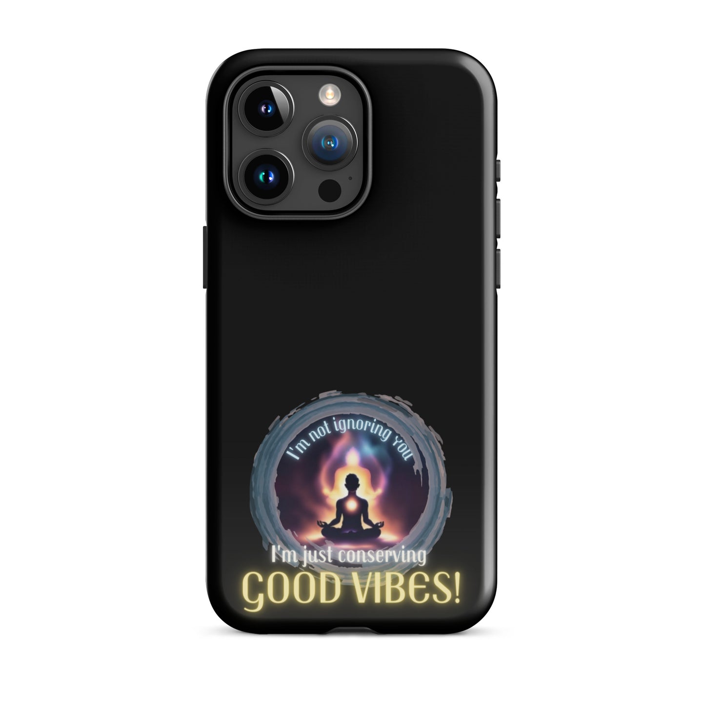 I’m Not Ignoring You I’m Just Conserving Good Vibes Tough Case for iPhone®