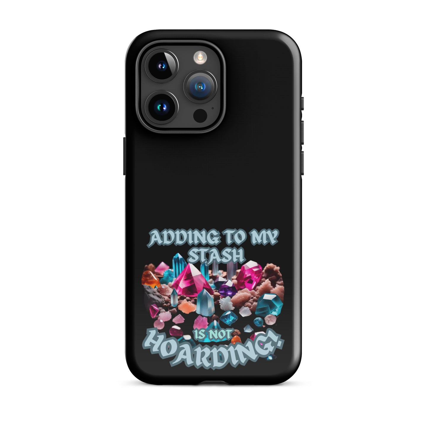 Adding To My Stash Is Not Hoarding Tough Case for iPhone®